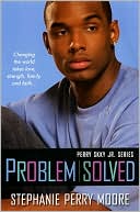 Stephanie Perry Moore: Problem Solved (Perry Skky Jr. Series #3)