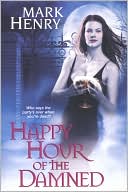 Book cover image of Happy Hour of the Damned by Mark Henry