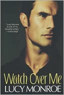 Book cover image of Watch over Me by Lucy Monroe