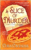 Book cover image of A Slice of Murder by Chris Cavender