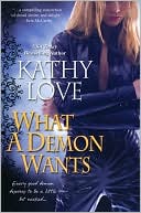 Book cover image of What a Demon Wants by Kathy Love