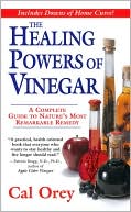 Book cover image of Healing Powers of Vinegar: A Complete Guide to Nature's Most Remarkable Remedy by Cal Orey