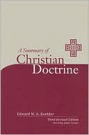 Book cover image of Summary of Christian Doctrine by Edward W. A. Koehler