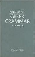James W. Voelz: Fundamental Greek Grammar