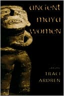 Traci Ardren: Ancient Maya Women