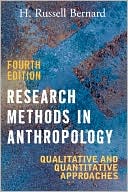 H. Russell Bernard: Research Methods in Anthropology: Qualitative and Quantitative Approaches