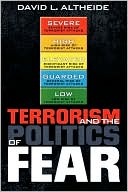 David L. Altheide: Terrorism And The Politics Of Fear
