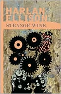 Harlan Ellison: Strange Wine