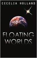 Cecelia Holland: Floating Worlds