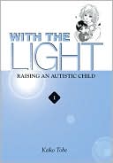 Book cover image of With the Light, Volume 1: Raising an Autistic Child by Keiko Tobe