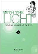 Keiko Tobe: With the Light, Volume 2: Raising an Autistic Child