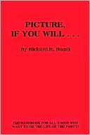 Richard R. Booth: Picture, If You Will . . .