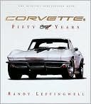 Randy Leffingwell: Corvette: Fifty Years: The Official Anniversary Book