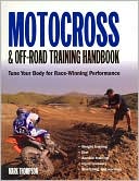 Book cover image of Motocross and Off-Road Training Handbook: Tune Your Body for Race-Winning Performance by Mark Thompson