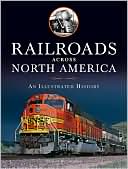 Book cover image of Railroads Across North America: An Illustrated History by Claude Wiatrowski