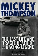 Book cover image of Mickey Thompson: The Fast Life and Tragic Death of a Racing Legend by Erik Arneson
