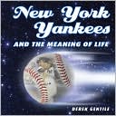 Book cover image of New York Yankees and the Meaning of Life by Derek Gentile