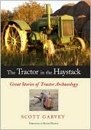 Book cover image of Tractor in the Haystack: Great Stories of Tractor Archaeology by Scott Garvey