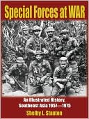 Shelby L. Stanton: Special Forces at War: An Illustrated History, Southeast Asia 1957-1975