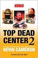 Book cover image of Top Dead Center 2: Racing and Wrenching with Cycle World's Kevin Cameron by Kevin Cameron