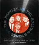 Jim DeRogatis: The Beatles vs. The Rolling Stones: Sound Opinions on the Great Rock 'n' Roll Rivalry