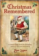 Book cover image of Christmas Remembered by Ben Logan