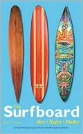 Book cover image of The Surfboard: Art, Style, Stoke by Ben Marcus
