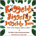 Book cover image of Riggeldy, Jiggeldy, Joggeldy Jam...Can You Guess Who I Am? by E. Nelson