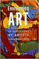 Book cover image of Envisioning Art (Words of Wisdom Series): A Collection of Quotations by Artists by William MacKay