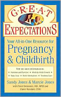 Sandy Jones: Great Expectations: Your All-in-One Resource for Pregnancy and Childbirth