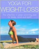 Celia Hawe: Yoga for Weight-Loss: The Effective 4-Week Slimming Plan for Body, Mind and Spirit