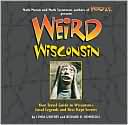 Book cover image of Weird Wisconsin: Your Travel Guide to Wisconsin's Local Legends and Best Kept Secrets by Linda S. Godfrey