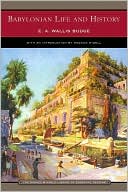 E. A. Wallis Budge: Babylonian Life and History (Barnes & Noble Library of Essential Reading)
