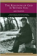 Leo Tolstoy: The Kingdom of God Is Within You: Christianity Not as a Mystic Religion but as a New Theory of Life (Barnes & Noble Library of Essential Reading)
