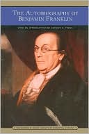 Benjamin Franklin: The Autobiography of Benjamin Franklin (Barnes & Noble Library of Essential Reading)