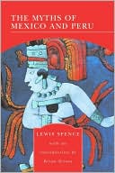 Lewis Spence: The Myths of Mexico and Peru (Barnes & Noble Library of Essential Reading)