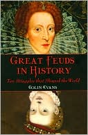 Colin Evans: Great Feuds in History: Ten Struggles that Shaped the World (Fall River Press Edition)