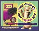 Steve Duno: The Clever Cat Trick Kit: Fantastic Tricks Your Cat MIGHT Do