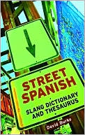 David Burke: Street Spanish Slang Dictionary and Thesaurus (Metro Books Edition)