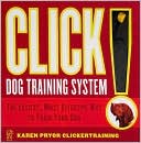 Book cover image of Click! Dog Training System: The Easiest, Most Effective Way to Train Your Dog by Karen Pryor