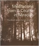 Helen Schucman: Meditations from a Course in Miracles: Inspirational Quotes of Universal Wisdom