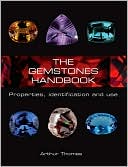 Book cover image of The Gemstones Handbook: Properties, Identification, and Use by Arthur Thomas