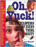 Book cover image of Oh, Yuck!: The Encyclopedia of Everything Nasty by Joy Masoff