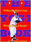 Book cover image of The Yogi Book: "I Really Didn't Say Everything I Said!" by Yogi Berra