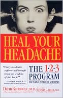 Book cover image of Heal Your Headache: The 1-2-3 Program for Taking Charge of Your Pain by David Buchholz