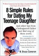 W. Bruce Cameron: 8 Simple Rules for Dating My Teenage Daughter: And Other Tips from a Beleaguered Father (Not That Any of Them Work)