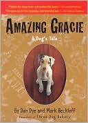 Dan Dye: Amazing Gracie: A Dog's Tale