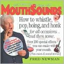 Fred Newman: MouthSounds: How To Whistle, Pop, Boing, and Honk For All Occasions And Then Some