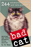 Jim Edgar: Bad Cat: 244 Not-So-Pretty Kitties and Cats Gone Bad