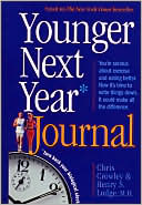 Chris Crowley: Younger Next Year Journal: Start Now and Live the Promise Day-by-Day